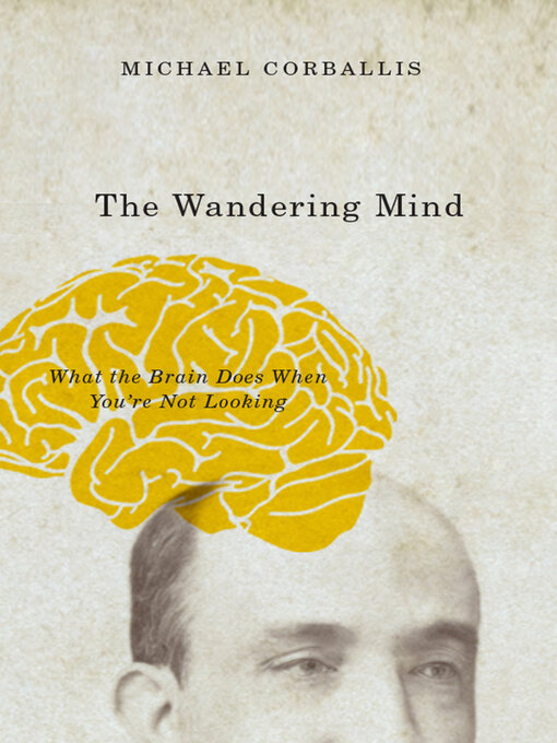 Title details for The Wandering Mind by Michael C. Corballis - Available